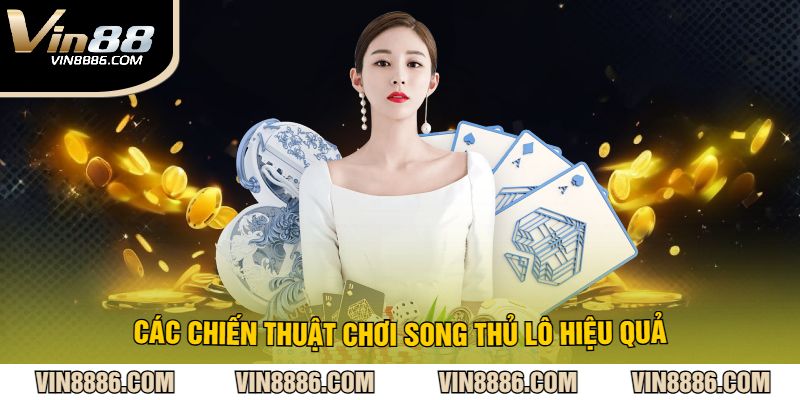 Các Chiến Thuật Chơi Song Thủ Lô Hiệu Quả