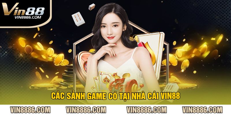 Các Sảnh Game Có Tại Nhà Cái VIN88