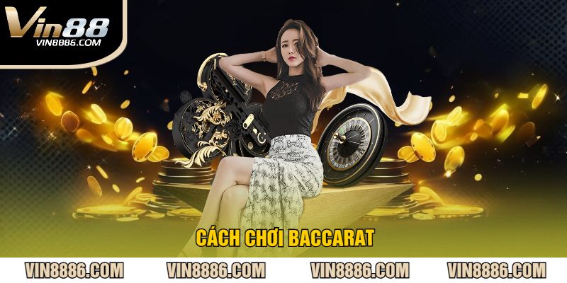 Cách Chơi Baccarat