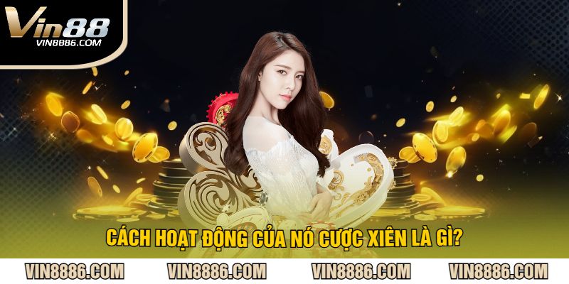 Cách hoạt động của nó cược xiên là gì