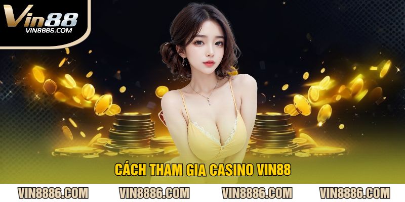 Cách tham gia casino vin88