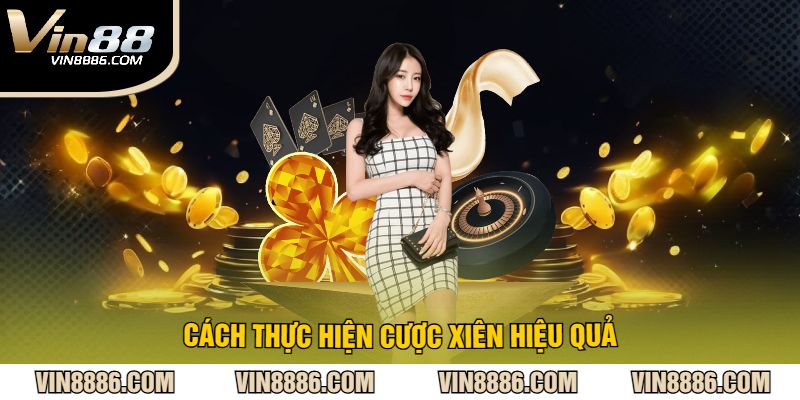 Cách thực hiện cược xiên hiệu quả