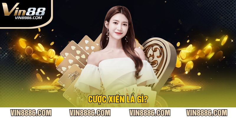 Cược xiên là gì?