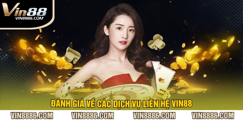 Đánh Giá Về Các Dịch Vụ Liên Hệ VIN88