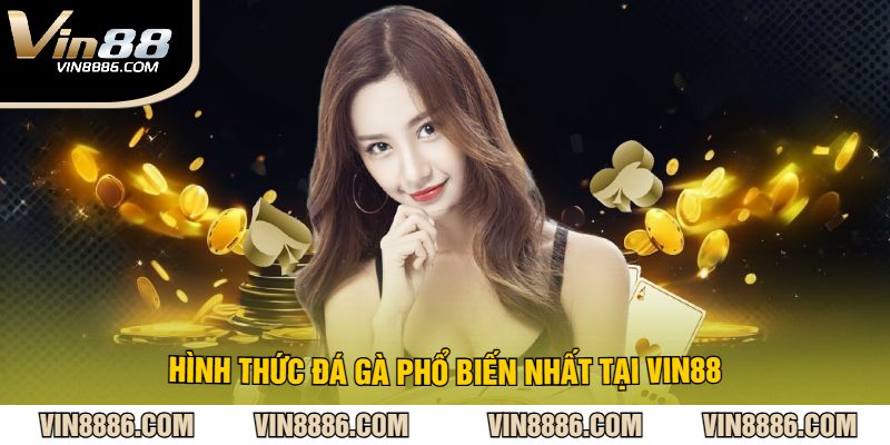 Hình thức đá gà phổ biến nhất tại VIN88