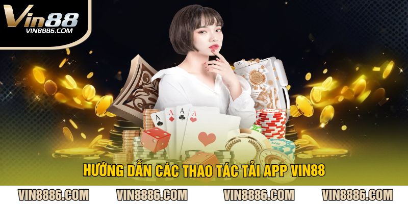 Hướng Dẫn Các Thao Tác Tải App VIN88