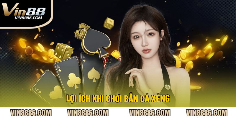 Lợi ích khi chơi bắn cá xèng