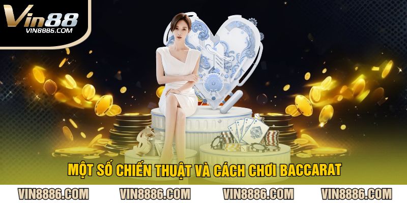 Một số chiến thuật và cách chơi baccarat