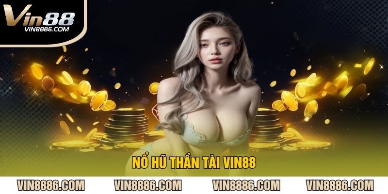 Nổ Hũ Thần Tài VIN88