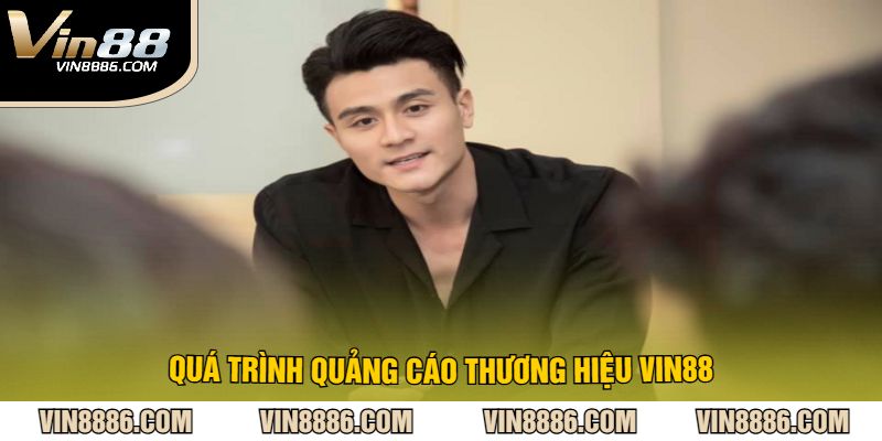 Quá trình quảng cáo thương hiệu VIN88