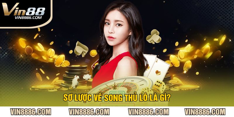 Sơ Lược Về Song Thủ Lô Là Gì?