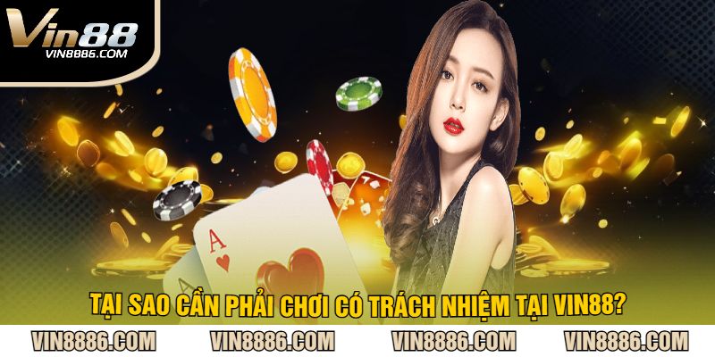 Tại sao cần phải chơi có trách nhiệm tại VIN88