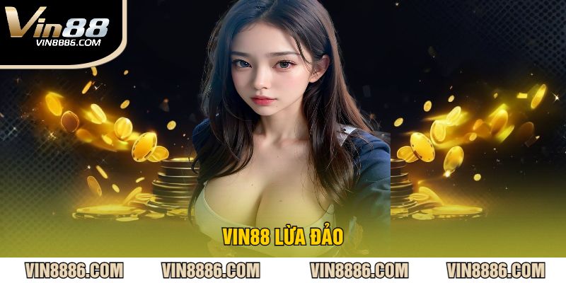 VIN88 Lừa Đảo